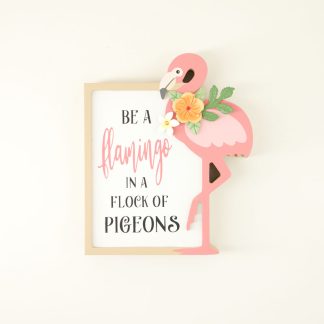 Be A Flamingo Block Sign